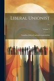 Liberal Unionist ...; Volume 1