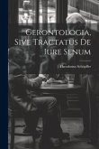 Gerontologia, Sive Tractatus De Iure Senum