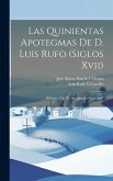 Las Quinientas Apotegmas De D. Luis Rufo (Siglos Xvii)