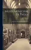 Musée Municipal De Fréjus: Explication Des Antiquités Qu'il Renferme