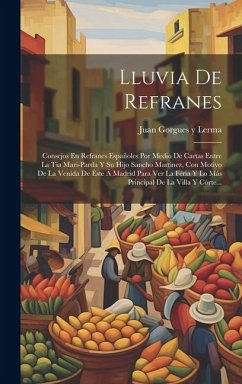 Cover Lluvia De Refranes: Consejos En Refranes Españoles Por Medio De Cartas Entre La Tia Mari-parda Y Su Hijo Sancho Martinez, Con Motivo De La