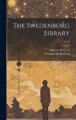 The Swedenborg Library; v. 10 - Swedenborg, Emanuel