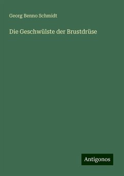 Die Geschwülste der Brustdrüse - Schmidt, Georg Benno