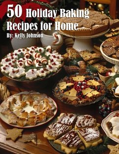 50 Holiday Baking Recipes for Home - Johnson, Kelly