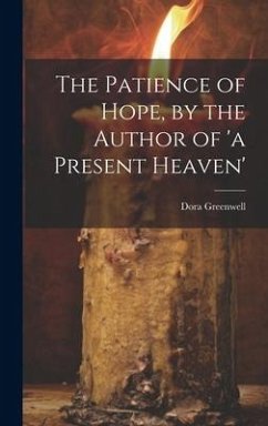 Cover The Patience of Hope, by the Author of 'a Present Heaven'