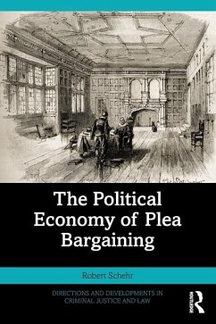 The Political Economy of Plea Bargaining - Schehr, Robert (Northern Arizona University, USA)