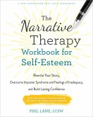 The Narrative Therapy Workbook for Self-Esteem The Narrative Therapy Workbook for Self-Esteem