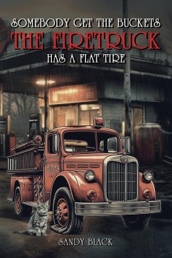 Cover Somebody Get the Buckets. The Firetruck Has a Flat Tire