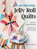 Not-Your-Typical Jelly Roll Quilts Not-Your-Typical Jelly Roll Quilts