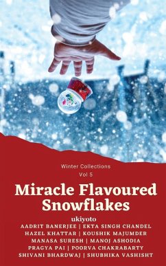 Miracle Flavoured Snowflakes - Aadrit Banerjee; Ekta Singh Chandel; Hazel Khatter