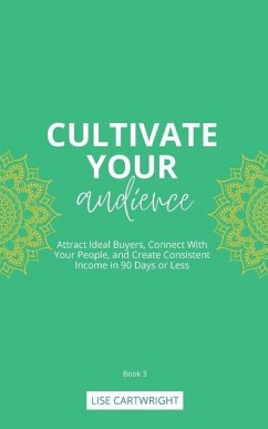 Cultivate Your Audience - Cartwright, Lise