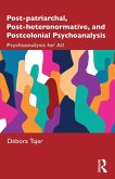 Post-patriarchal, Post-heteronormative, and Postcolonial Psychoanalysis