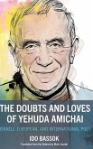 The Doubts and Loves of Yehuda Amichai The Doubts and Loves of Yehuda Amichai