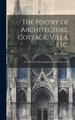 Cover The Poetry of Architecture, Cottage, Villa, etc.; to Which is Added Suggestions on Works of Art
