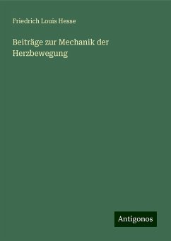 Beiträge zur Mechanik der Herzbewegung - Hesse, Friedrich Louis