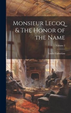 Monsieur Lecoq & The Honor of the Name; Volume 2 - Gaboriau, Emile
