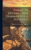 Romaic Or Modern Greek Grammar By E. A. Sophocles