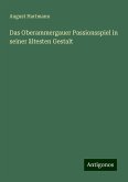 Das Oberammergauer Passionsspiel in seiner ältesten Gestalt