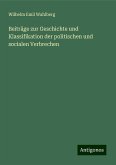 Beiträge zur Geschichte und Klassifikation der politischen und socialen Verbrechen