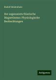 Der sogenannte thierische Magnetismus: Physiologische Beobachtungen