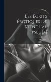 Les Écrits Érotiques De Stendhal [pseud.]: 1801-1832...