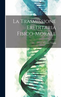 La Trasmissione Ereditaria Fisico-Morale - Vigna, Cesare La Trasmissione Ereditaria Fisico-Morale - Vigna, Cesare