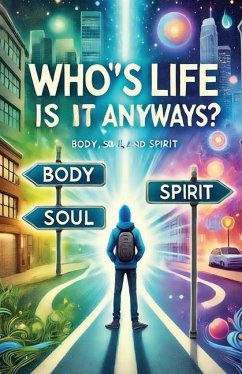 Whose Life Is It Anyways? Spirit, Soul, Body - Dogood, Brittney