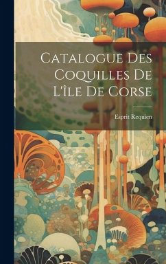 Catalogue Des Coquilles De L'île De Corse - Requien, Esprit