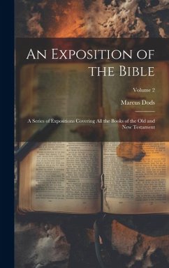 An Exposition of the Bible: A Series of Expositions Covering all the Books of the Old and New Testament; Volume 2 - Dods, Marcus