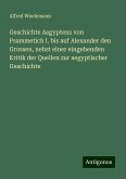 Geschichte Aegyptens von Psammetich I. bis auf Alexander den Grossen, nebst einer eingehenden Kritik der Quellen zur aegyptischer Geschichte