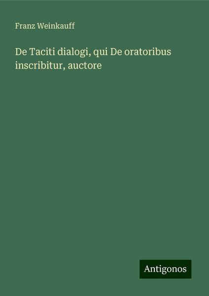 De Taciti dialogi, qui De oratoribus inscribitur, auctore De Taciti dialogi, qui De oratoribus inscribitur, auctore
