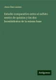 Estudio comparativo entre el sulfato neutro de quinina y los dos bromhidratos de la misma base Estudio comparativo entre el sulfato neutro de quinina y los dos bromhidratos de la misma base