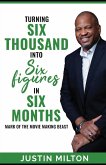 Turning Six Thousand into Six Figures in Six Months Turning Six Thousand into Six Figures in Six Months