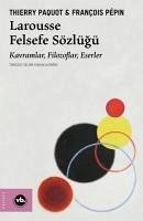 Larousse Felsefe Sözlügü - Paquot, Thierry; Pepin, Francois