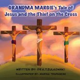 Grandma Margie's Tale of Jesus and the Thief on the Cross Grandma Margie's Tale of Jesus and the Thief on the Cross