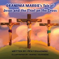 Grandma Margie's Tale of Jesus and the Thief on the Cross - Zulkowski, Kimberley; Trapanese, Marina