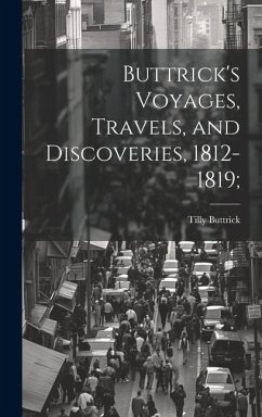 Cover Buttrick's Voyages, Travels, and Discoveries, 1812-1819;