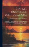 État des finances de Saint-Domingue,: Contenant le résumé des recettes & dépenses de toutes les caisses publiques, depuis le 1er. janvier 1788, jusqu'