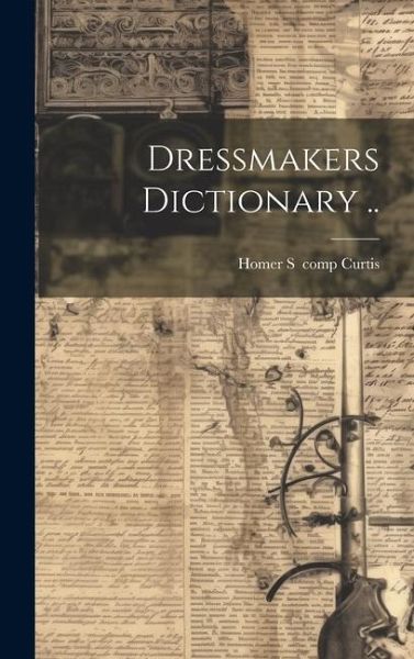 Dressmakers Dictionary .. Dressmakers Dictionary ..
