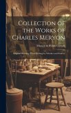 Collection of the Works of Charles Meryon; Original Drawings; Proof Etchings by Whistler and Waltner Collection of the Works of Charles Meryon; Original Drawings; Proof Etchings by Whistler and Waltner