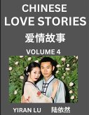 Chinese Love Stories (Volume 4) - Learn Mandarin Chinese Language and Culture While Reading Chinese Romantic Stories, Beginner to Advanced HSK All Levels, Easy Lessons, Vocabulary, English and Simplified Chinese Character Edition Chinese Love Stories (Volume 4) - Learn Mandarin Chinese Language and Culture While Reading Chinese Romantic Stories, Beginner to Advanced HSK All Levels, Easy Lessons, Vocabulary, English and Simplified Chinese Character Edition