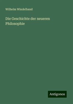 Die Geschichte der neueren Philosophie - Windelband, Wilhelm