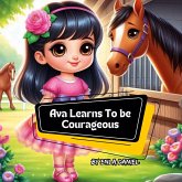 Ava Learns To Be Courageous Ava Learns To Be Courageous