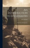 An Introduction to Ecclesiastes: With Notes and Appendices