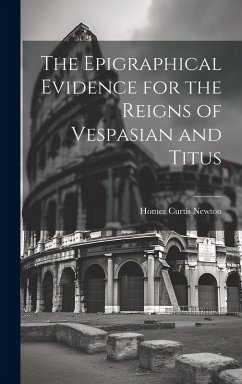 Cover The Epigraphical Evidence for the Reigns of Vespasian and Titus