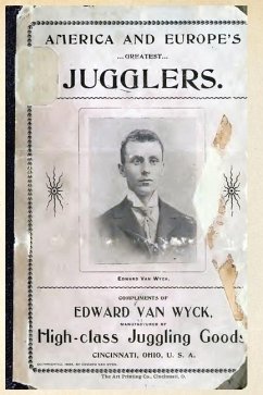 America and Europe's Greatest Jugglers - Wyck, Edward Van