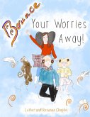 Bounce Your Worries Away! Bounce Your Worries Away!