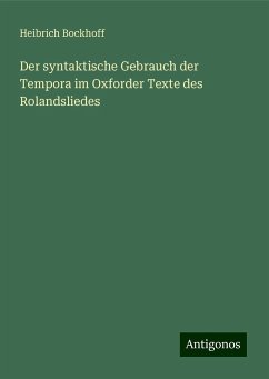 Der syntaktische Gebrauch der Tempora im Oxforder Texte des Rolandsliedes - Bockhoff, Heibrich