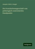 Die Ovarialschwangerschaft vom pathologisch-anatomischen Standpunkte