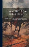 A Voice From Rebel Prisons; Giving an Account of Some of the Horrors of the Stockades at Andersonville, Milan and Other Prisons